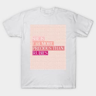 She Is Far More Precious Than Rubies - Proverbs 31:10 - Pink T-Shirt